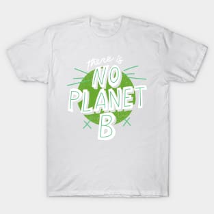 There is no planet B T-Shirt